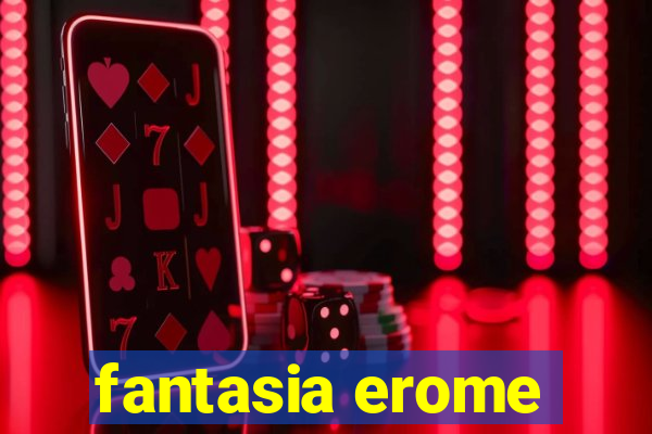 fantasia erome